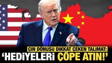 Trump'tan &Ccedil;in d&ouml;n&uuml;ş&uuml; dikkat &ccedil;eken talimat: Hediyeleri &ccedil;&ouml;pe atın!
