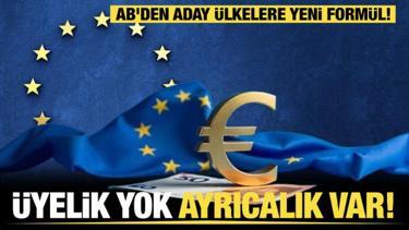 AB'den aday &uuml;lkelere yeni form&uuml;l: &Uuml;yelik yok, ayrıcalık var