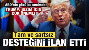 ABD'nin g&ouml;z&uuml; bu se&ccedil;imde! Trump'tan a&ccedil;ıklama! Tam ve şartsız desteğini ilan etti