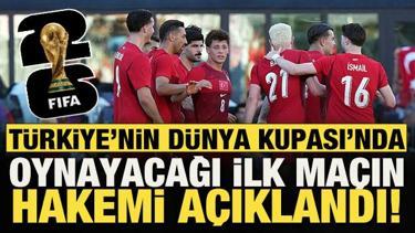 T&uuml;rkiye'nin D&uuml;nya Kupası'nda oynayacağı ilk ma&ccedil;ı y&ouml;netecek hakem a&ccedil;ıklandı