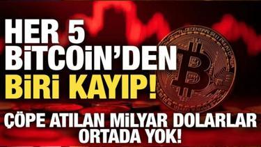 Her 5 Bitcoin'den 1'i kayıp! &Ccedil;&ouml;pe atılan milyar dolarlar ortada yok