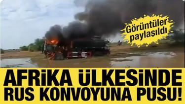 Afrika &uuml;lkesinde Rus konvoyuna pusu! G&ouml;r&uuml;nt&uuml;ler paylaşıldı