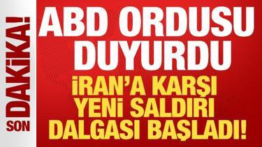 ABD İran'a yeni saldırı başlattı