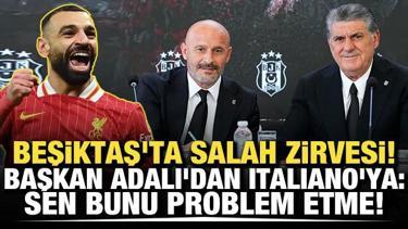 Beşiktaş'ta Mohamed Salah zirvesi! Başkan Adalı'dan Italiano'ya: Sen bunu problem etme!