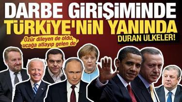 Hain darbe girişiminde T&uuml;rkiye'nin yanında olan &uuml;lkeler... 