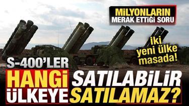 Milyonların merak ettiği soru! S-400'ler hangi &uuml;lkeye satılabilir? İki yeni &uuml;lke masada