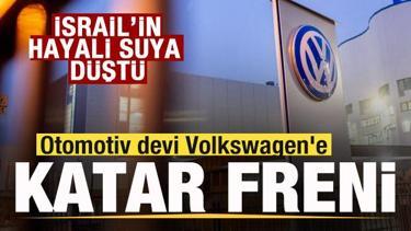 Volkswagen'e Katar freni! İsrail'in hayali suya d&uuml;şt&uuml;