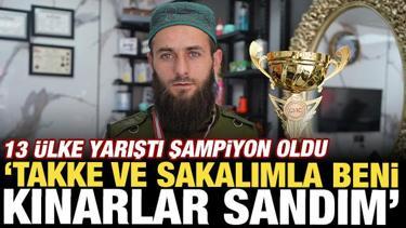 13 &uuml;lke yarıştı şampiyon oldu: "Takke ve sakalımla beni kınarlar sandım"