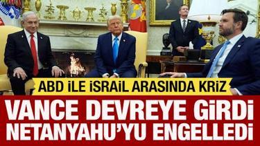ABD ile İsrail arasında kriz: Vance devreye girdi! Netanyahu'yu engelledi