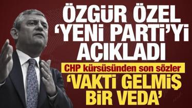 &Ouml;zg&uuml;r &Ouml;zel 'Yeni Parti'yi a&ccedil;ıkladı! CHP k&uuml;rs&uuml;s&uuml;ne veda etti