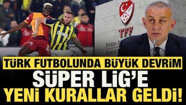 T&uuml;rk futbolunda b&uuml;y&uuml;k devrim! S&uuml;per Lig'e yeni kurallar geldi