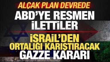 İsrail'den ortalığı karıştıracak Gazze kararı! ABD'ye resmen ilettiler! Al&ccedil;ak plan devrede