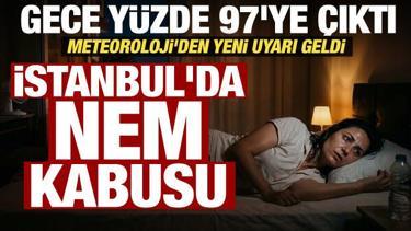 İstanbul'da nem rekoru! Gece y&uuml;zde 97'ye ulaştı, sabaha kadar nefes aldırmadı