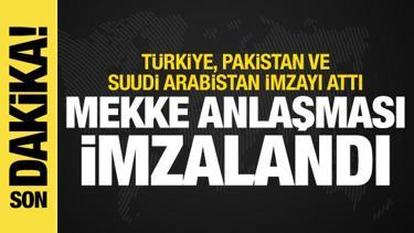 T&uuml;rkiye, Pakistan ve Suudi Arabistan imzayı attı! Mekke Anlaşması y&uuml;r&uuml;rl&uuml;ğe girdi