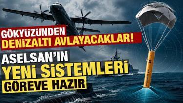 G&ouml;ky&uuml;z&uuml;nden denizaltı avlayacaklar! ASELSAN&rsquo;ın yeni sistemleri g&ouml;reve hazır
