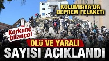 Kolombiya'da deprem felaketi! &Ouml;l&uuml; sayısı a&ccedil;ıklandı
