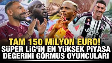Tam 150 milyon Euro! S&uuml;per Lig'in en y&uuml;ksek piyasa değerini g&ouml;rm&uuml;ş oyuncuları
