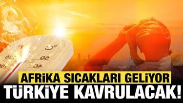 AKOM uyardı: T&uuml;rkiye, Afrika ve Basra sıcaklarıyla kavrulacak!