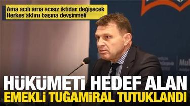 'İktidar &ouml;yle ya da b&ouml;yle değişecek' diyen Emekli Tuğamiral T&uuml;rker Ert&uuml;rk tutuklandı