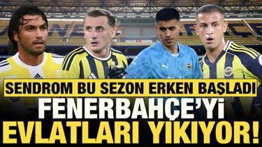Sendrom bu sezon erken başladı! Fenerbah&ccedil;e'yi evlatları yıkıyor