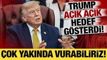 Trump a&ccedil;ık a&ccedil;ık hedef g&ouml;sterdi: '&Ccedil;ok yakında vurabiliriz'