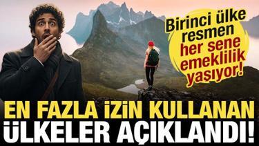 En fazla izin kullanan &uuml;lkeler a&ccedil;ıklandı! Birinci &uuml;lke resmen her sene emeklilik yaşıyor!