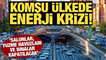 Komşu &uuml;lkede enerji krizi! 'Salonlar, y&uuml;zme havuzları, binalar kapatılacak'