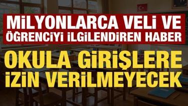 Milyonlarca veli ve &ouml;ğrenciyi ilgilendiren haber: Randevusuz okula girilmeyecek!