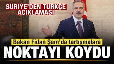Suriye'den T&uuml;rk&ccedil;e a&ccedil;ıklaması! Bakan Fidan tartışmalara noktayı koydu