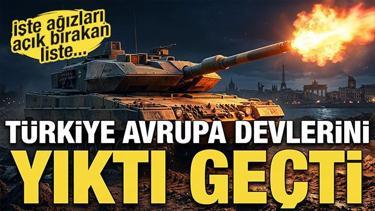 T&uuml;rkiye Avrupa devlerini yıktı ge&ccedil;ti! İşte ağızları a&ccedil;ık bırakan listemiz