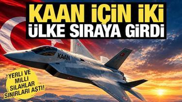 Yerli ve milli silahlar sınırları aştı! KAAN i&ccedil;in iki &uuml;lke sıraya girdi