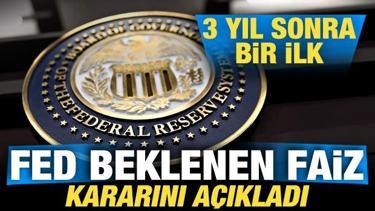ABD Merkez Bankası Fed, faiz kararını a&ccedil;ıkladı! 3 yıl sonra bir ilk