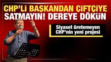 &Ccedil;ift&ccedil;ilerle bir araya gelen CHP'li belediye başkanı: Satmayın! G&ouml;t&uuml;r&uuml;n dereye d&ouml;k&uuml;n