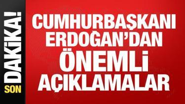 Cumhurbaşkanı Erdoğan'dan &ouml;nemli a&ccedil;ıklamalar
