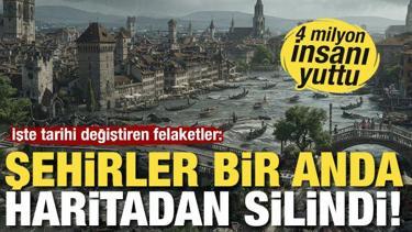 Şehirler haritadan silindi! İşte tarihi değiştiren felaketler: 4 milyon insanı yuttu