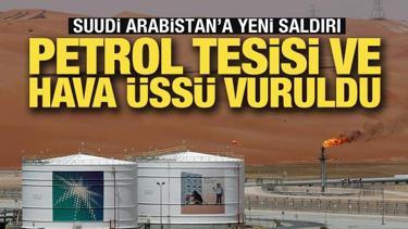 Son dakika... Suudi Arabistan'da petrol tesisi ve hava &uuml;ss&uuml; vuruldu