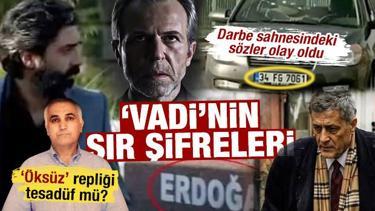 'Vadi'nin sır şifreleri! Darbe sahnesindeki s&ouml;zler olay oldu: &lsquo;&Ouml;ks&uuml;z&rsquo; repliği tesad&uuml;f m&uuml;?