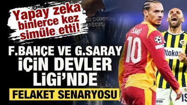 Yapay zeka sim&uuml;le etti! F.Bah&ccedil;e ve G.Saray i&ccedil;in Devler Ligi'nde felaket senaryosu