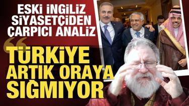Eski İngiliz siyaset&ccedil;i: T&uuml;rkiye artık kabına sığmıyor