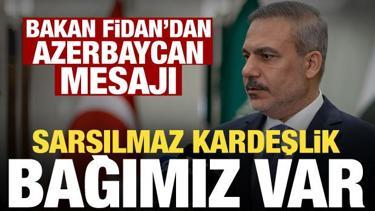 Hakan Fidan&rsquo;dan Azerbaycan mesajı: Sarsılmaz bağımız var, kimse yıpratamaz