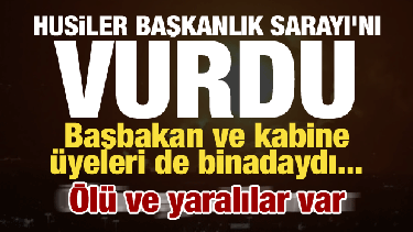 Husiler Aden'deki sarayı 5 f&uuml;zeyle hedef aldı! Başbakan ve kabine &uuml;yeleri binadaydı