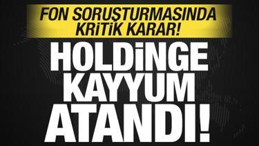 Fon soruşturmasında kritik karar: Tera Holdinge kayyum atandı!