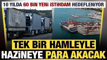 Tek bir hamleyle hazineye para akacak: 10 yılda 60 bin yeni istihdam hedefleniyor