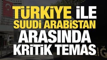 T&uuml;rkiye ile Suudi Arabistan arasında kritik g&ouml;r&uuml;şme