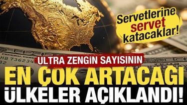 Ultra zengin sayısının en &ccedil;ok artacağı &uuml;lkeler a&ccedil;ıklandı! İşte tam liste...