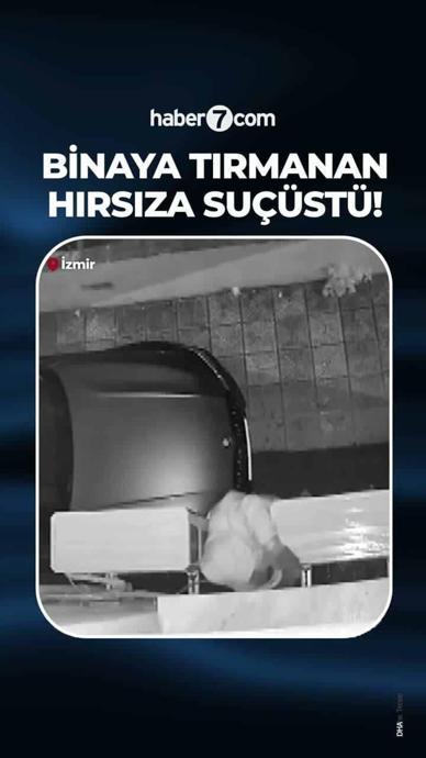 Binaya tırmanan hırsıza su&ccedil;&uuml;st&uuml;!