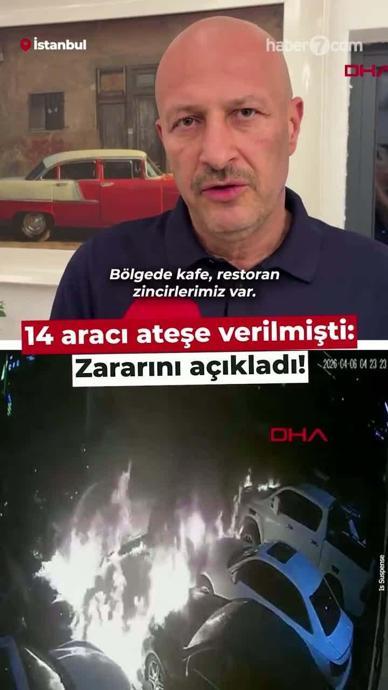  14 aracı ateşe verilmişti: Zararını a&ccedil;ıkladı!