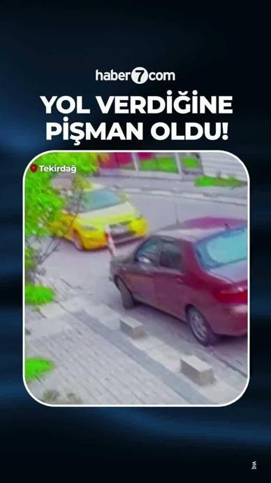 Yol verdiğine pişman oldu!