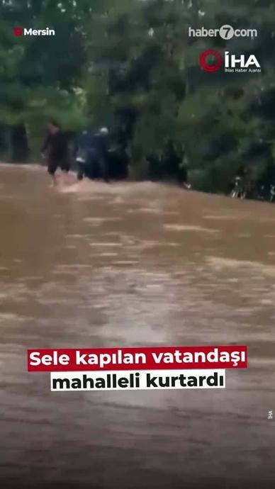 Sele kapılan vatandaş b&ouml;yle kurtarıldı!