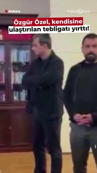 &Ouml;zel, kendisine sunulan tebligatı yırttı